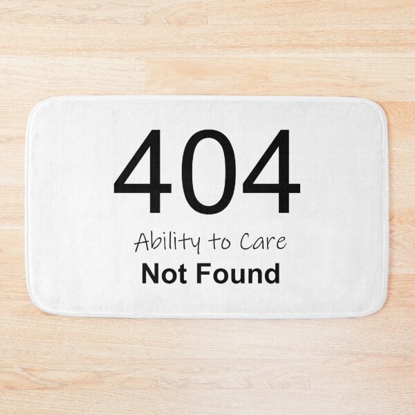 Item preview, 404 Ability to Care Not Found Text designed and sold by B. P..