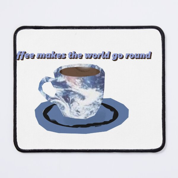 Item preview, coffee makes the world go round designed and sold by MsTyson.