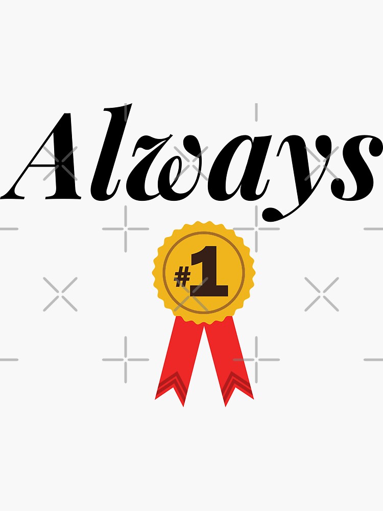 "Always #1 Always Number One Always the Winner" Sticker for Sale by