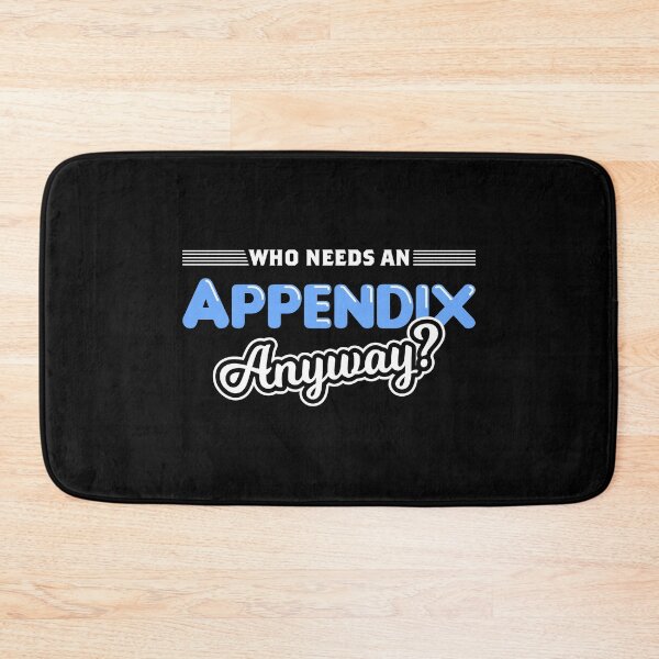 Item preview, Who Needs An Appendix Appendicitis Surgery Appendectomy design designed and sold by jakehughes2015.
