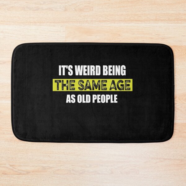 Item preview,  It's Weird Being The Same Age As Old People Retro Sarcastic designed and sold by ilias13.