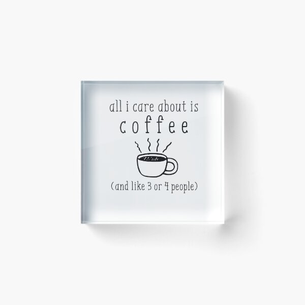 Item preview, All I Care About Is Coffee And Maybe 3 or 4 People designed and sold by adametzb.
