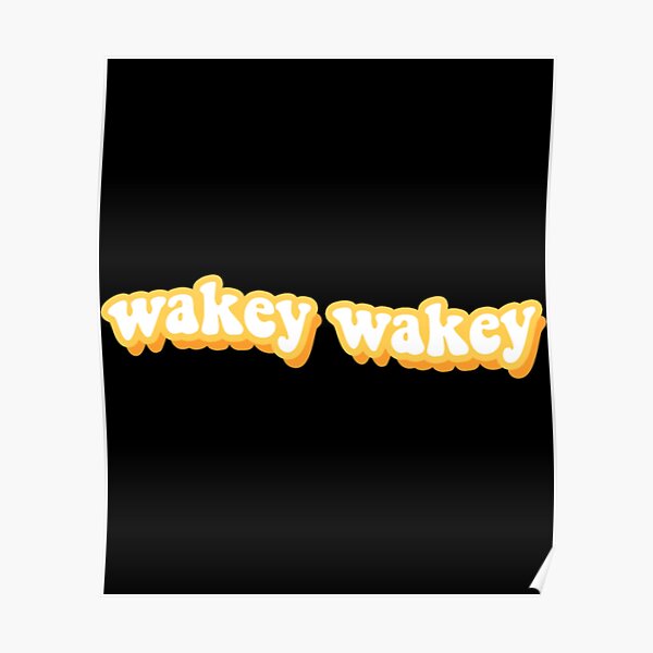 Felix Wakey Wakey Poster By Pistolboutique Redbubble