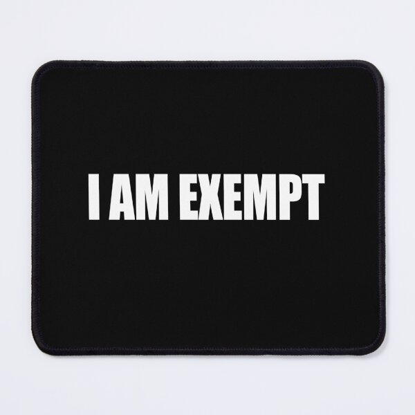 Item preview, I Am Exempt designed and sold by Innovajena.