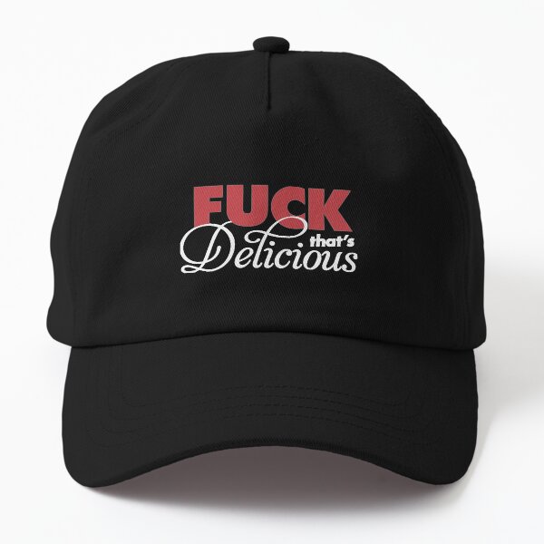 F*ck That's Delicious Dad Hat