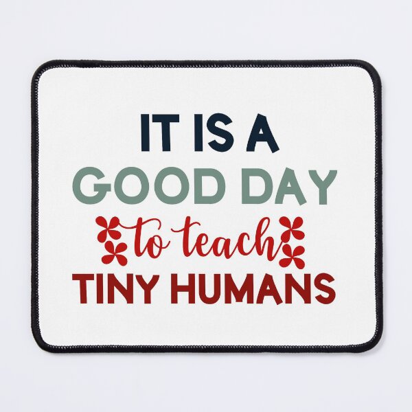 Item preview, Copie de Its A Good Day To Teach Tiny Humans designed and sold by beefrancky.