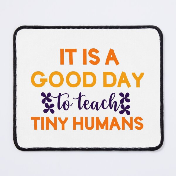 Item preview, Copie de Copie de Its A Good Day To Teach Tiny Humans designed and sold by beefrancky.