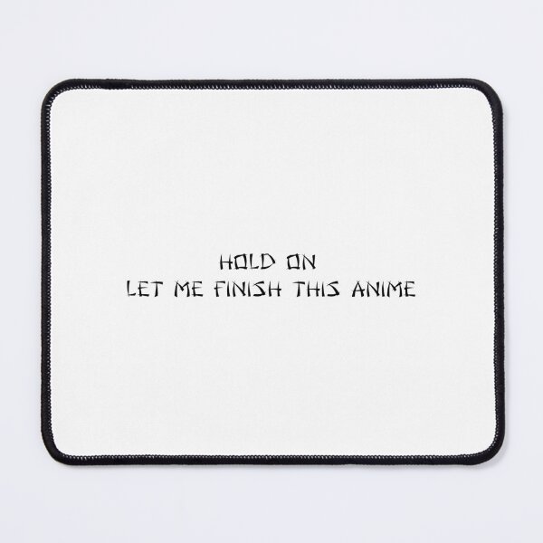 Item preview, Hold on- let me finish this anime funny saying for otakus designed and sold by HeartlyBoutique.