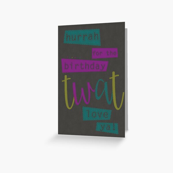 Hurrah for the Birthday Twat Greeting Card