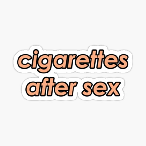 Cigarettes After Sex Sticker For Sale By Csglobalco Redbubble 4153