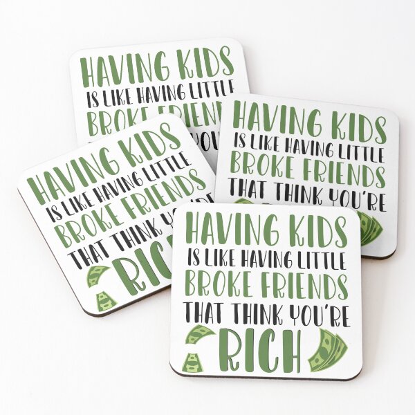Item preview, Having Kids is like having little broke friends that think youre rich designed and sold by ErmessThiings.