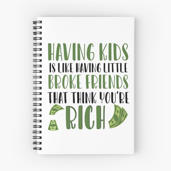 Item preview, Having Kids is like having little broke friends that think youre rich designed and sold by ErmessThiings.