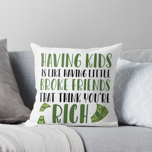 Item preview, Having Kids is like having little broke friends that think youre rich designed and sold by ErmessThiings.