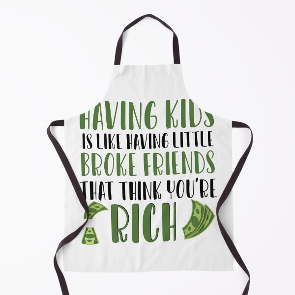 Item preview, Having Kids is like having little broke friends that think youre rich designed and sold by ErmessThiings.