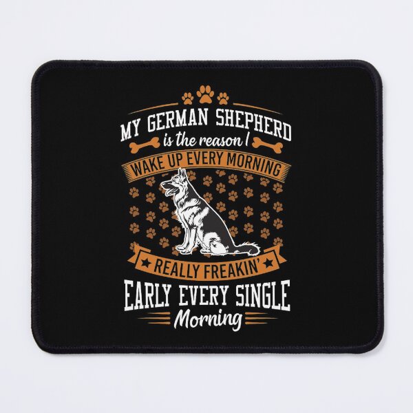 Item preview, my german shepherd is the reason i wake up early funny designed and sold by rewostex70.
