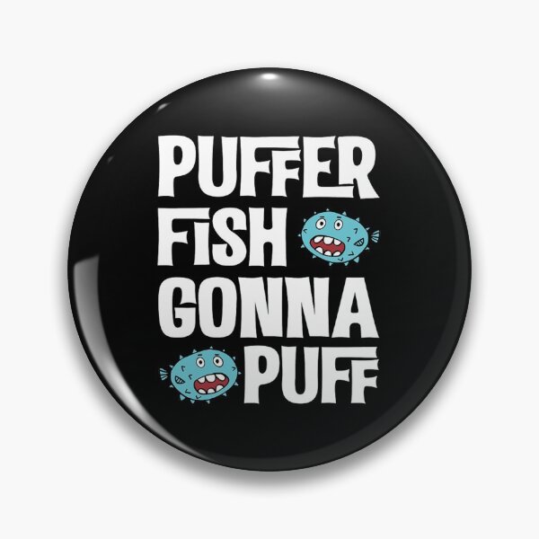 Item preview, puffer fish gonna puff pufferfish designed and sold by rewostex70.