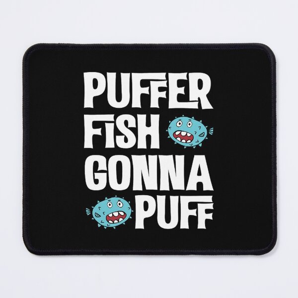 Item preview, puffer fish gonna puff pufferfish designed and sold by rewostex70.