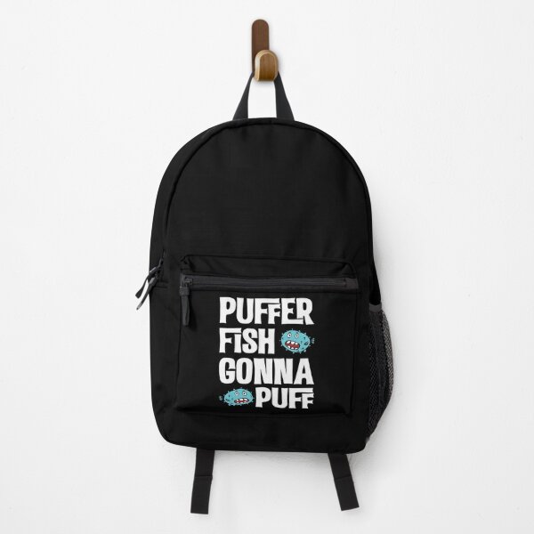 puffer fish gonna puff pufferfish Backpack for Sale by rewostex70