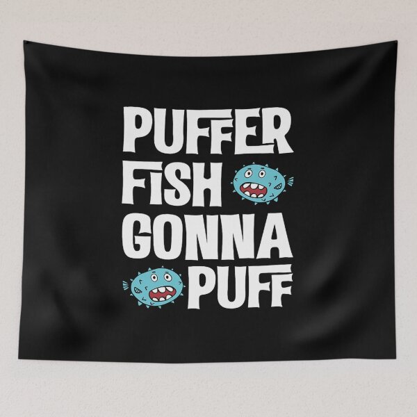 Item preview, puffer fish gonna puff pufferfish designed and sold by rewostex70.