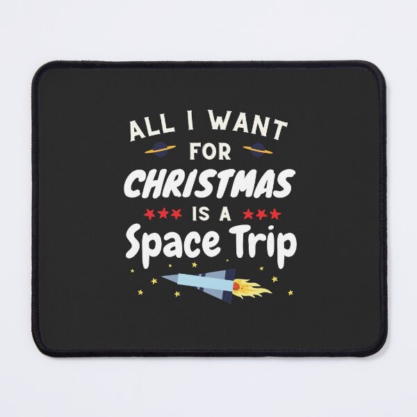 Item preview, All I Want For X-mas is a Space Trip | CHRISTMAS Time designed and sold by DoherDesigns.