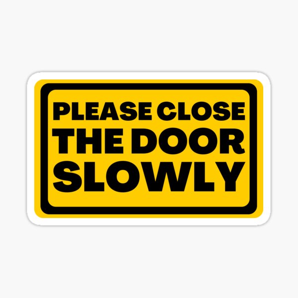 “Please Close The Door Slowly Taxi And Car Yellow And Black Box