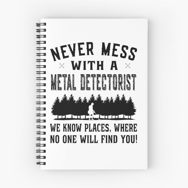 Item preview, Never Mess with a Metal Detectorist designed and sold by dJ-Design.