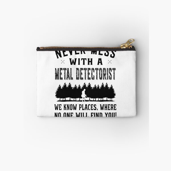 Item preview, Never Mess with a Metal Detectorist designed and sold by dJ-Design.