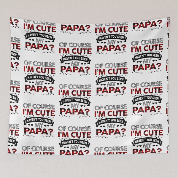 Item preview, Kids Of Course I'm Cute Haven't You Seen My Papa designed and sold by michaelart18.