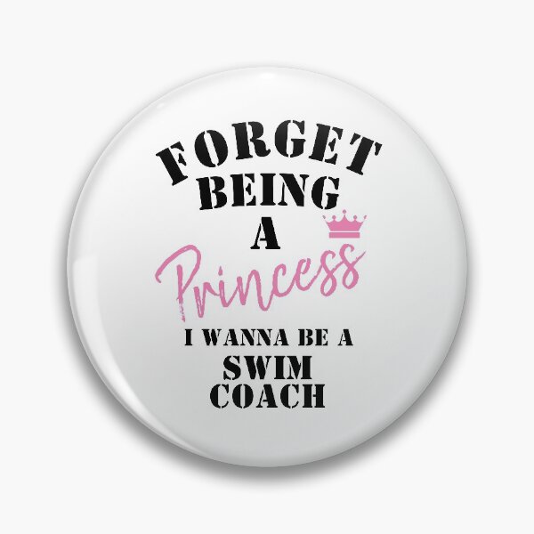 Item preview, Forget Being A Princess I Wanna Be A Swim Coach  designed and sold by Yay Design.
