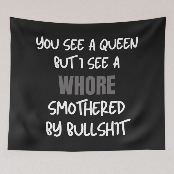 Item preview, You see a Queen but I see a WHORE.... designed and sold by MetalRockProg.