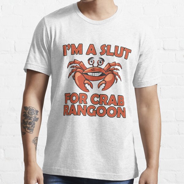 I'm A Slut For Crab Rangoon, Funny, Crab Rangoon, Slut For, Crab, Slut, Rangoon, Food, Internet, Meme Essential T-Shirt