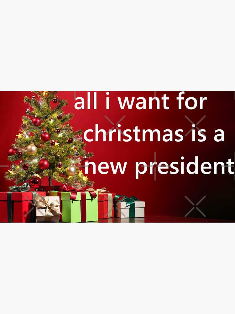 all i want for christmas is a new president by joel20000
