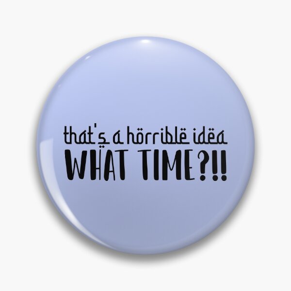 Item preview, That's a Horrible idea what time designed and sold by ErmessThiings.