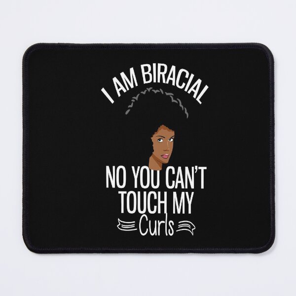 Item preview, I AM BIRACIAL NO YOU CAN'T TOUCH MY CURLS designed and sold by RetroPlaceee.