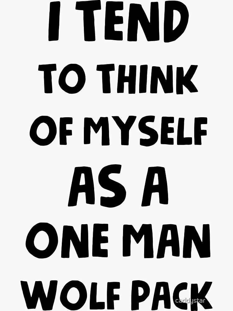 "One man wolf pack" Sticker for Sale by caddystar Redbubble