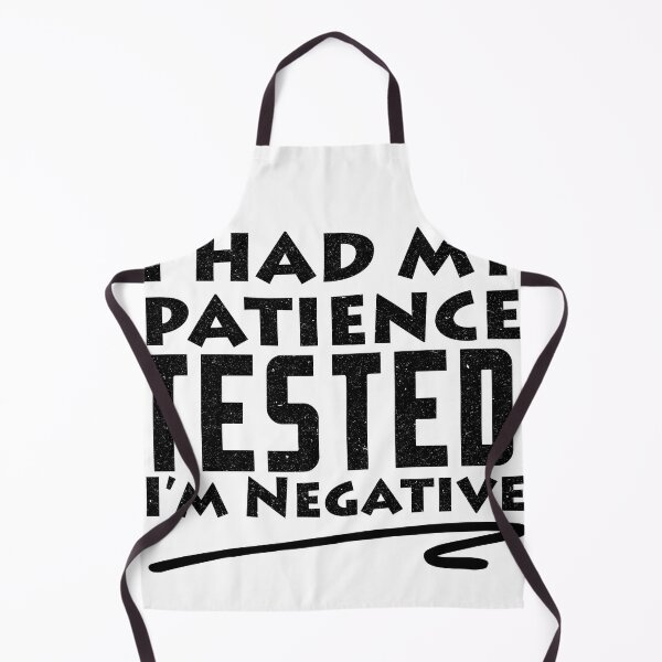 Item preview, I Had My Patience Tested I'm Negative Funny Sarcastic designed and sold by Eddie SH.