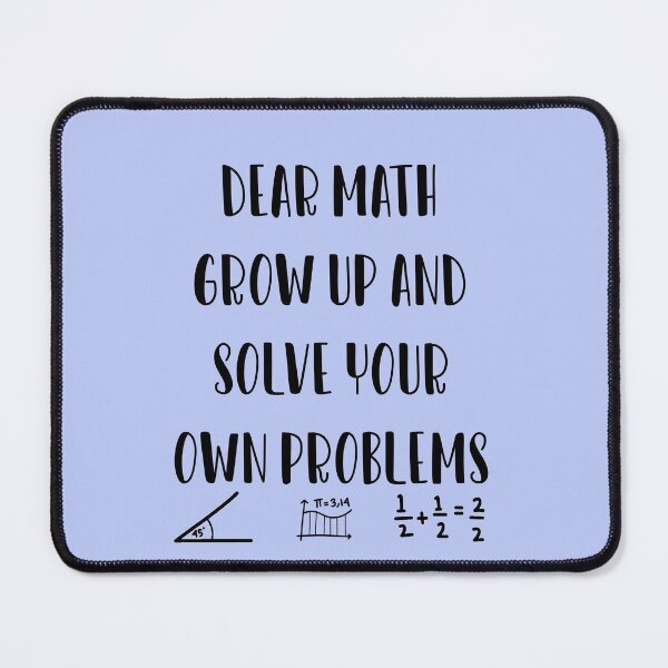 Item preview, Dear Math Grow up and Solve your own problems designed and sold by ErmessThiings.
