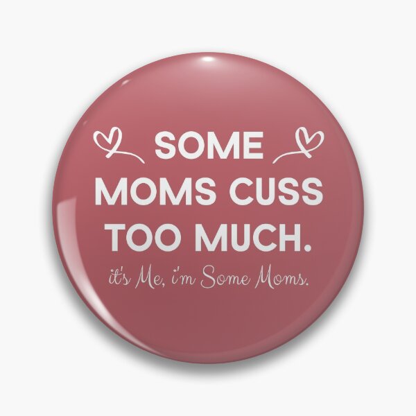 Item preview, Some Moms Cuss Too Much, It's Me i'm son mom designed and sold by Beinfashion.
