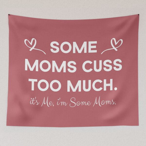 Item preview, Some Moms Cuss Too Much, It's Me i'm son mom designed and sold by Beinfashion.