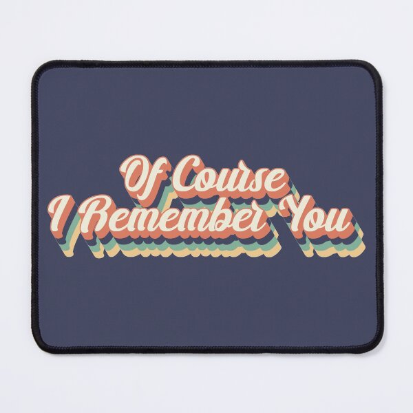 Item preview, Of Course I Remember You White Lie Sarcastic Slogan designed and sold by TrulyEpoque.