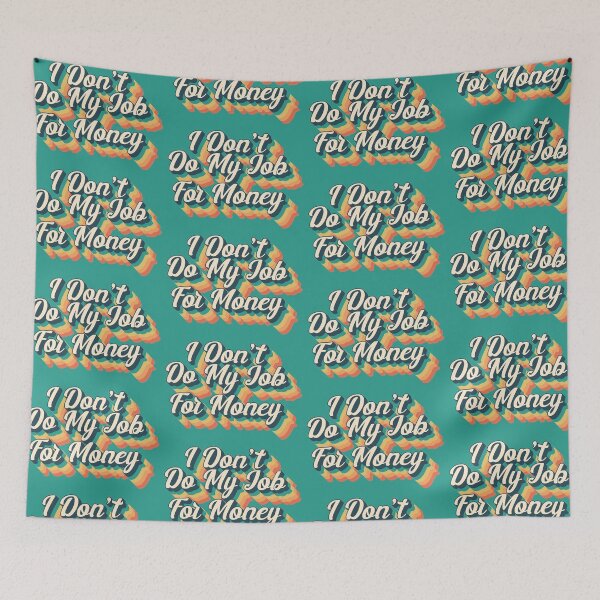 Item preview, I Don't Do My Job For Money White Lie Sarcastic Slogan designed and sold by TrulyEpoque.