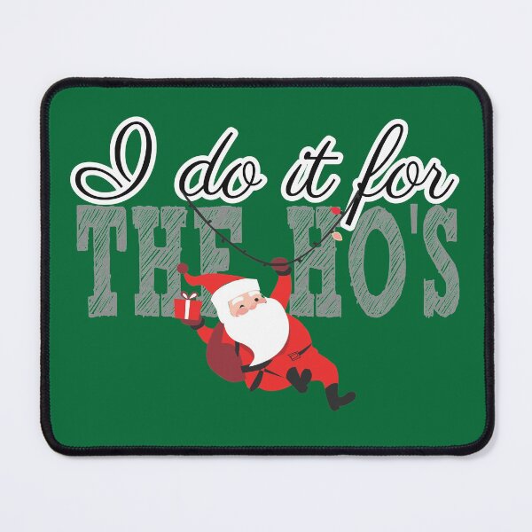 Item preview, I do it for the ho's | Rude Christmas | Santa Face | Santa Christmas | Funny Xmas | Rude Christmas Tee | Offensive Xmas Gifts designed and sold by hanlynstyle.