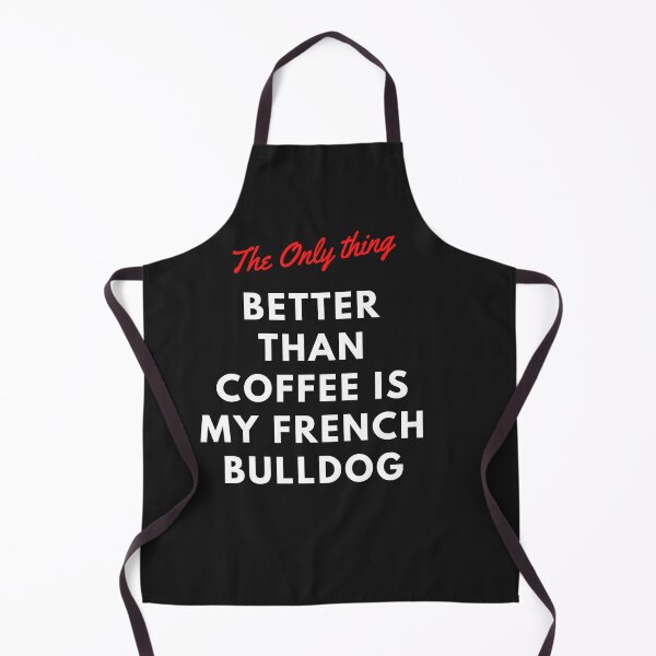 Item preview, The only thing better than coffee is my french bulldog. A classic dog design for french bulldog lovers everywhere designed and sold by Doggymadness.