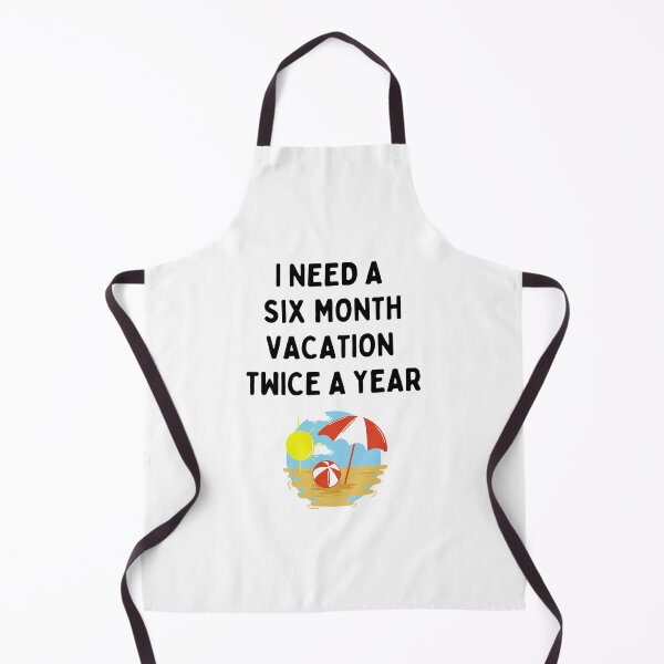 Item preview, I Need A Six Month Vacation Twice A Year designed and sold by dfranc.