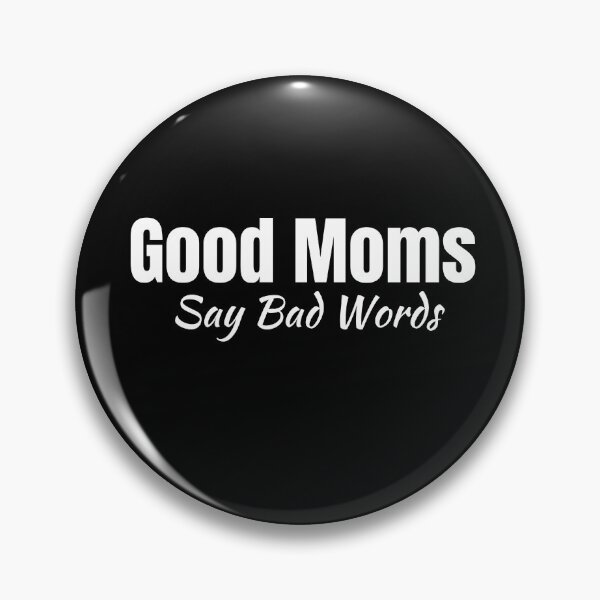 Item preview, Good Moms Say Bad Words designed and sold by Peter Stawicki.