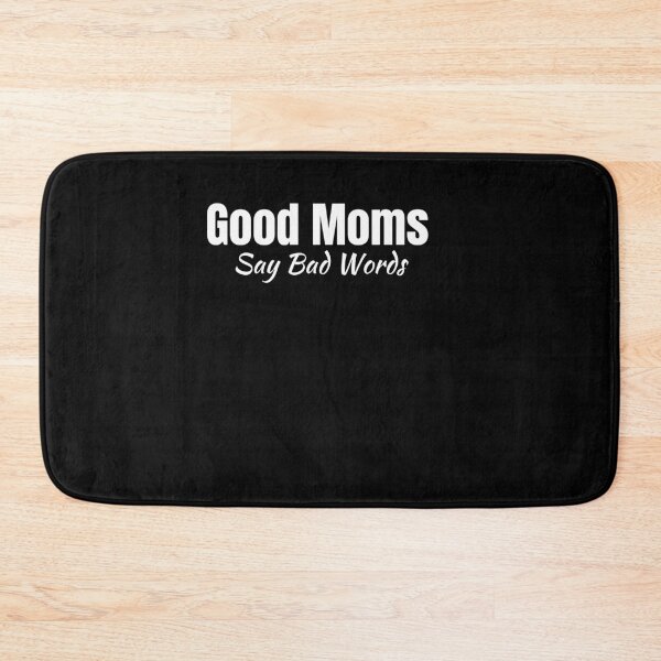 Item preview, Good Moms Say Bad Words designed and sold by Peter Stawicki.