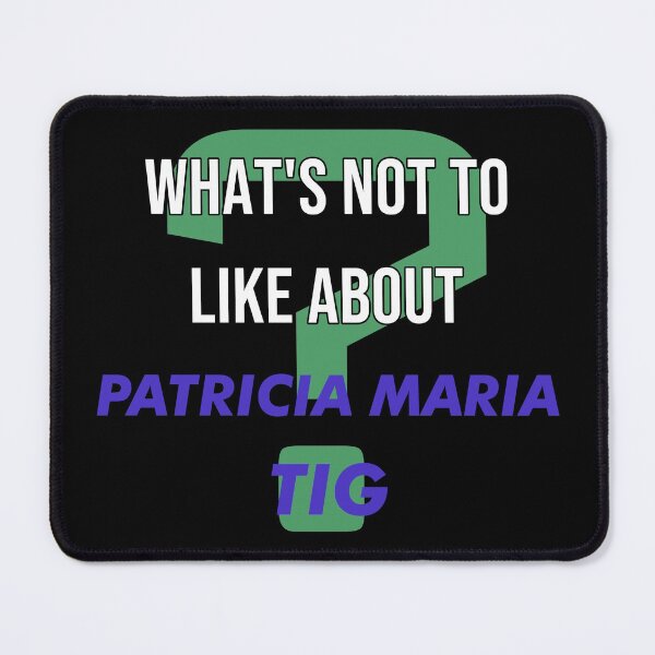 Item preview, What's not to like about - Patricia Maria Tig designed and sold by 2Girls1Shirt.