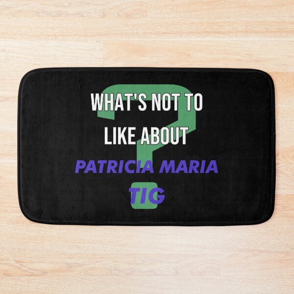 Item preview, What's not to like about - Patricia Maria Tig designed and sold by 2Girls1Shirt.