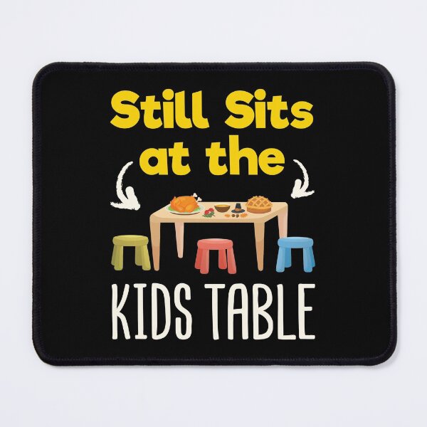 Item preview, Still Sits at the Kids Table Funny Thanksgiving Christmas Dinner designed and sold by jaygo.
