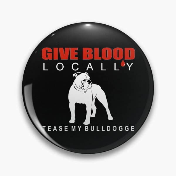 Item preview, Give Blood Locally, Tease My Bulldogge | NickerStickers® on Redbubble designed and sold by NickerStickers.